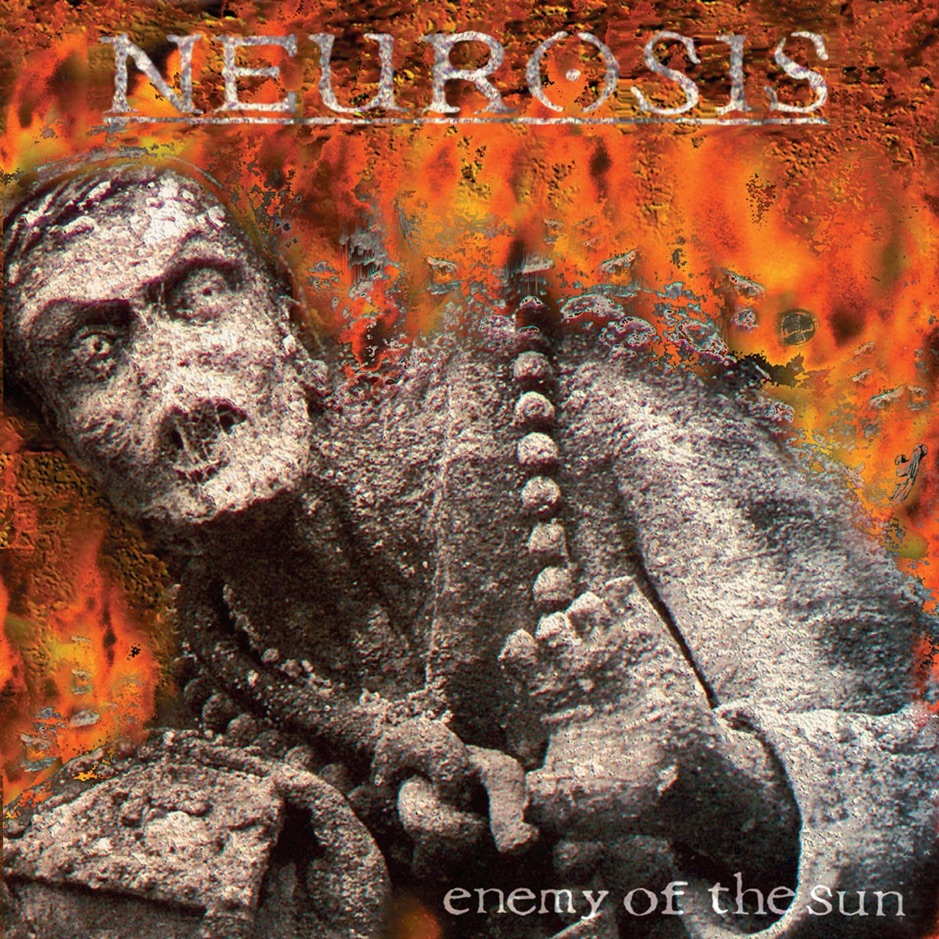 Neurosis - Enemy Of The Sun